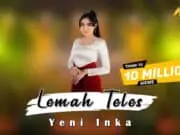 Lirik Lagu Lemah Teles – Yeni Inka dan Artinya Lirik Lagu Lemah Teles - Yeni Inka dan Artinya