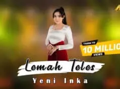 Lirik Lagu Lemah Teles – Yeni Inka dan Artinya Lirik Lagu Lemah Teles - Yeni Inka dan Artinya