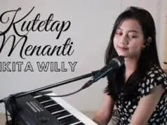 Lirik Lagu Ku Akan Menanti – Nikita Willy (Cover) Lirik Lagu Ku Akan Menanti - Nikita Willy (Cover)