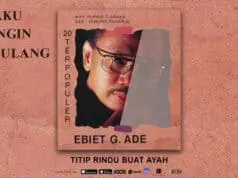 Lirik Lagu Titip Rindu Buat Ayah – Ebiet G Ade Lirik Lagu Titip Rindu Buat Ayah - Ebiet G Ade