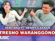 Lirik Lagu Tresno Waranggono dan Artinya – Denny Caknan Ft Yeni Inka Lirik Lagu Tresno Waranggono dan Artinya - Denny Caknan Ft Yeni Inka