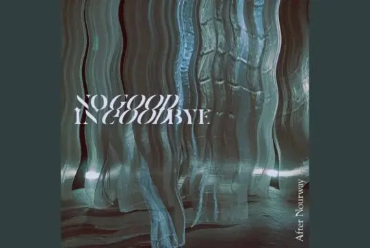 Lirik Lagu Good In Goodbye – After Nourway Lirik Lagu Good In Goodbye - After Nourway