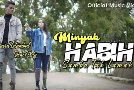 Lirik Lagu Minyak Habih Samba Tak Lamak – David Iztambul, Ovhi Firsty Lirik Lagu Minyak Habih Samba Tak Lamak - David Iztambul, Ovhi Firsty