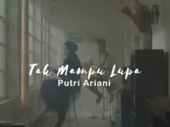 Lirik Lagu Tak Mampu Lupa – Putri Ariani Lirik Lagu Tak Mampu Lupa - Putri Ariani