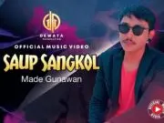 Lirik Lagu Saup Sangkol – Made Gunawan Lirik Lagu Saup Sangkol - Made Gunawan (Video)