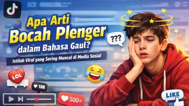 Apa Arti Bocah Plenger dalam Bahasa Gaul? Apa Arti Bocah Plenger dalam Bahasa Gaul?