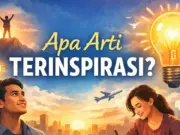 Apa Arti Terinspirasi? Makna dan Cara Menerapkannya dalam Hidup Apa Arti Terinspirasi? Makna dan Cara Menerapkannya dalam Hidup