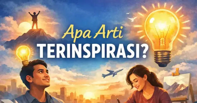 Apa Arti Terinspirasi? Makna dan Cara Menerapkannya dalam Hidup Apa Arti Terinspirasi? Makna dan Cara Menerapkannya dalam Hidup