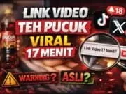 Link Video Teh Pucuk Viral 17 Menit, Apa yang Sebenarnya Terjadi? Link Video Teh Pucuk Viral 17 Menit, Apa yang Sebenarnya Terjadi