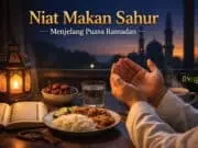 Niat Makan Sahur! Bacaan dan Keutamaannya di Bulan Puasa Niat Makan Sahur! Bacaan dan Keutamaannya di Bulan Puasa