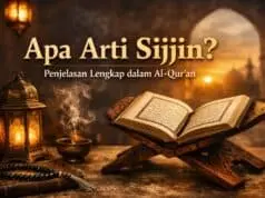 Apa Arti Sijjin? Penjelasan Lengkap dalam Al-Qur’an, Dalil, dan Maknanya Apa Arti Sijjin? Penjelasan Lengkap dalam Al-Qur’an, Dalil, dan Maknanya