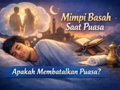 Mimpi Basah Saat Puasa: Apakah Membatalkan Puasa? Ini Penjelasannya Mimpi Basah Saat Puasa Apakah Membatalkan Puasa Ini Penjelasannya